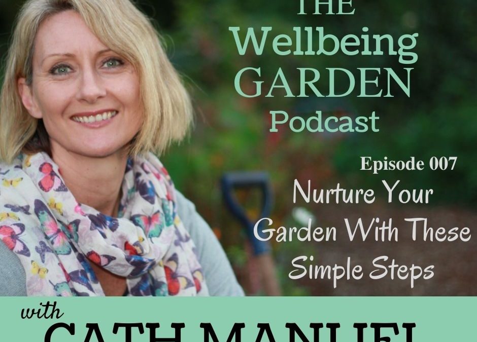 Episode 007 – Nurture Your Garden With These Simple Steps