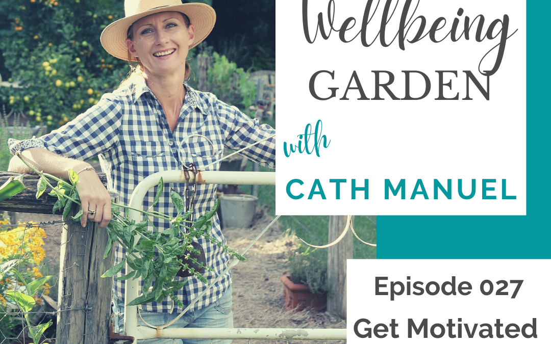 Episode 027 – Get Motivated for Gardening!